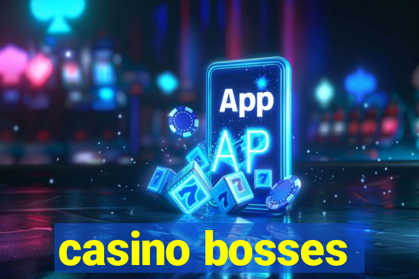 casino bosses