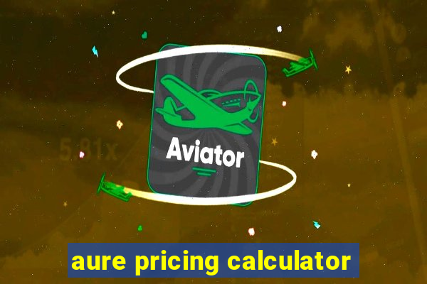 aure pricing calculator