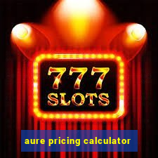 aure pricing calculator