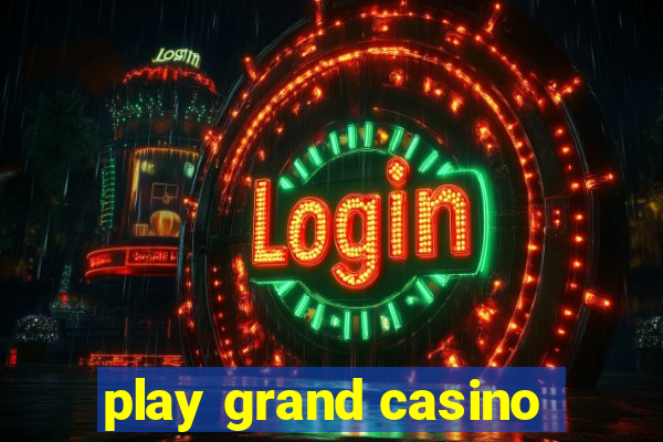 play grand casino