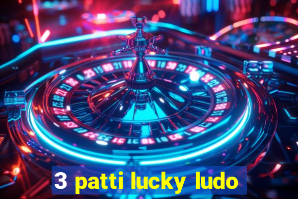 3 patti lucky ludo