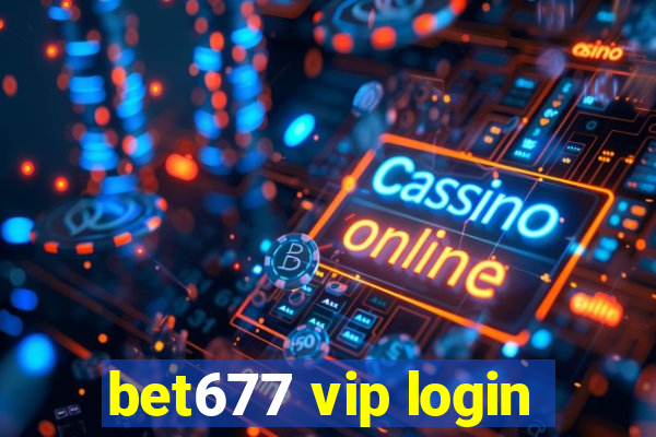 bet677 vip login