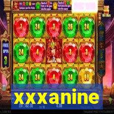 xxxanine