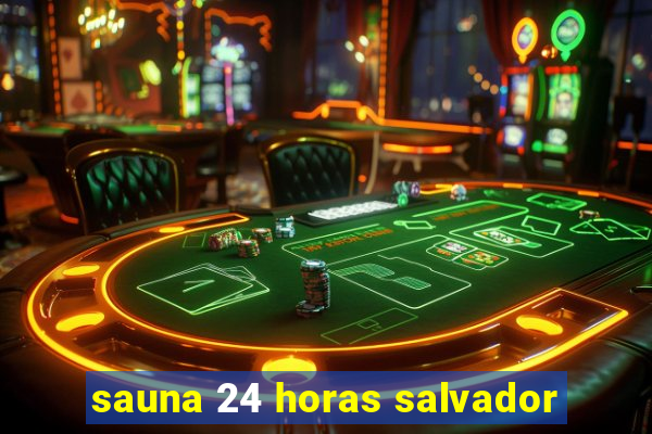 sauna 24 horas salvador