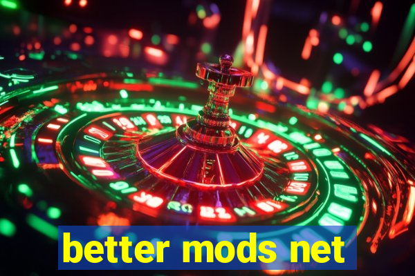 better mods net