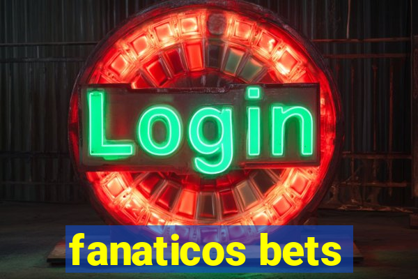 fanaticos bets