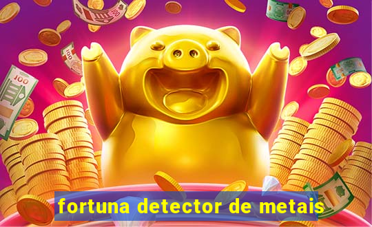 fortuna detector de metais