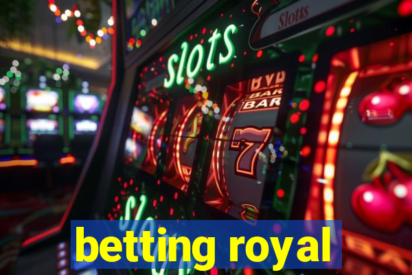 betting royal