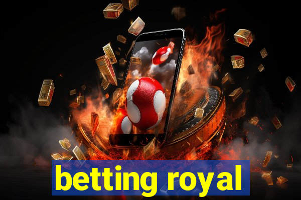 betting royal