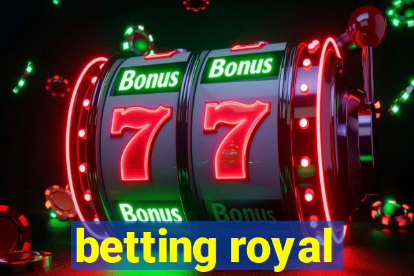 betting royal