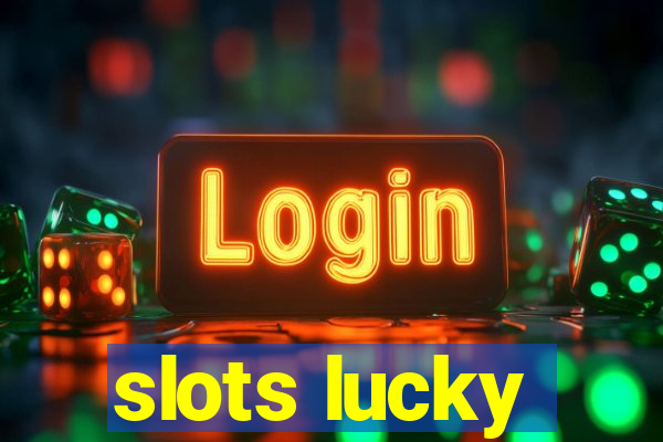 slots lucky