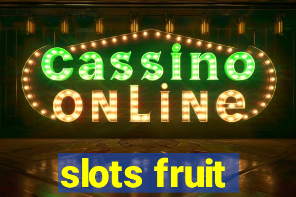 slots fruit