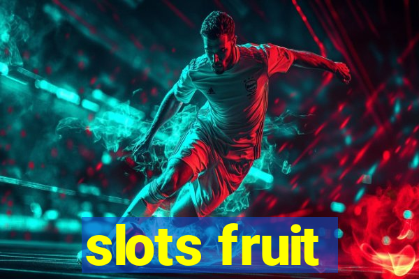 slots fruit