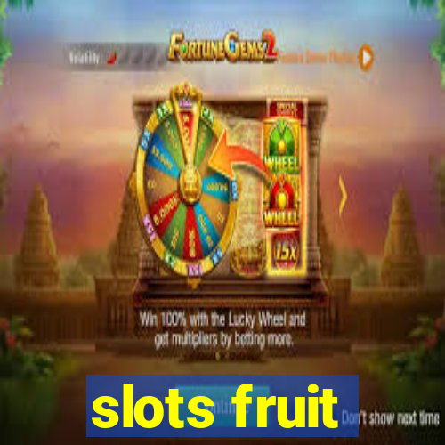 slots fruit