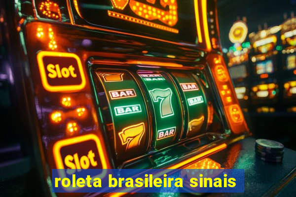 roleta brasileira sinais