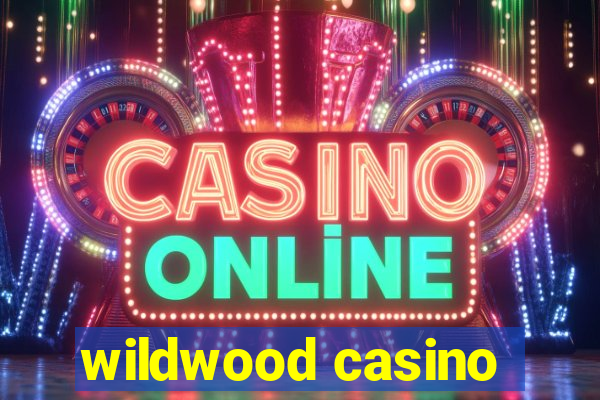 wildwood casino