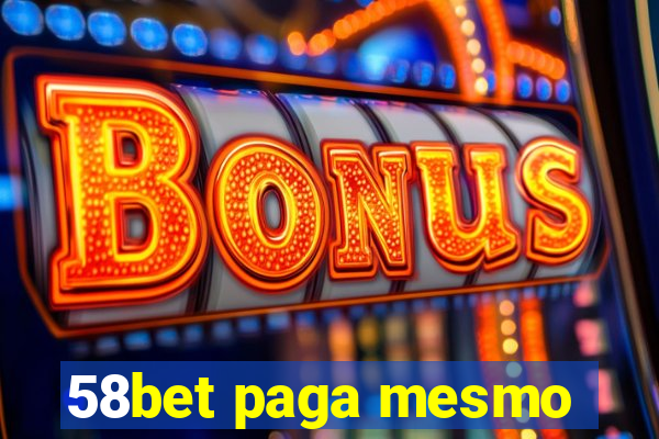 58bet paga mesmo