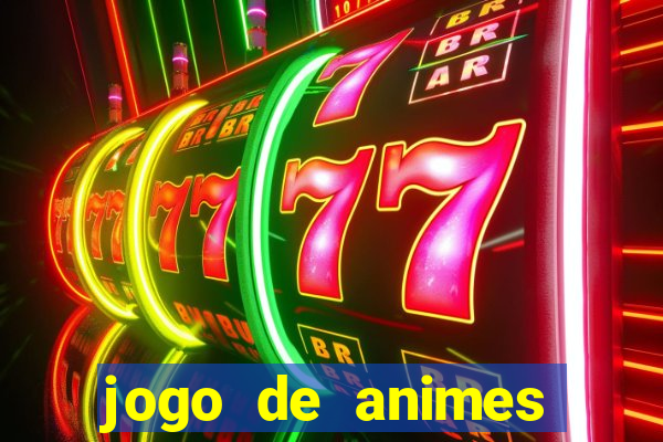 jogo de animes para android