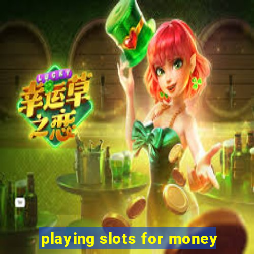 playing slots for money