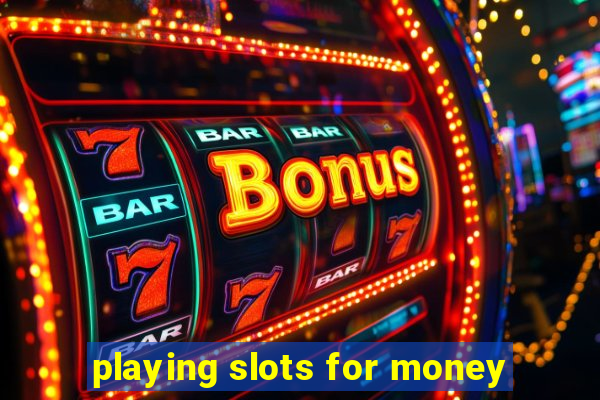 playing slots for money