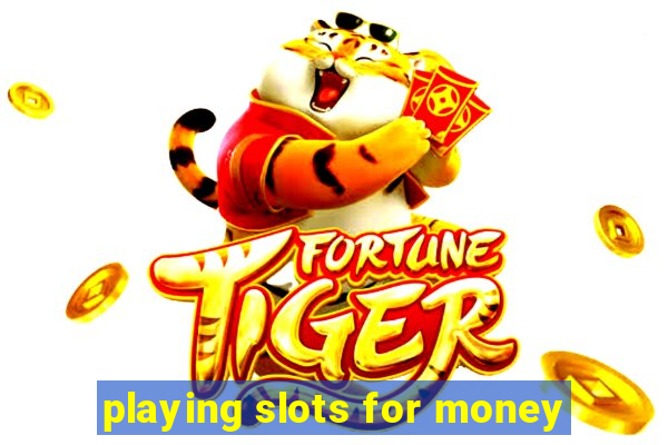 playing slots for money