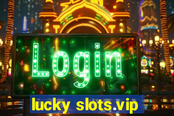 lucky slots.vip