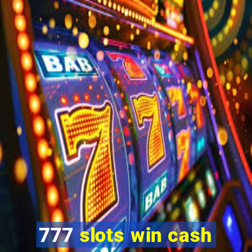 777 slots win cash