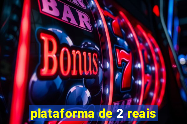 plataforma de 2 reais