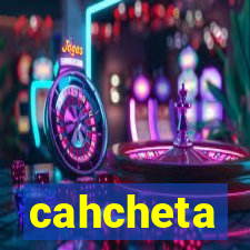 cahcheta