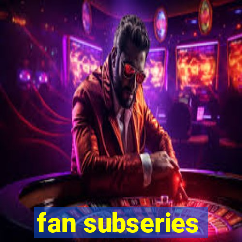 fan subseries