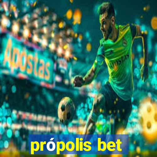 própolis bet