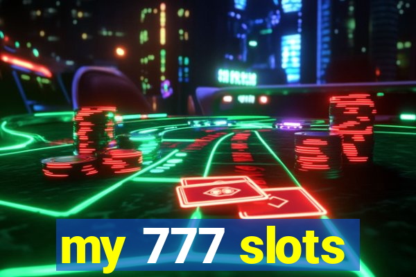 my 777 slots