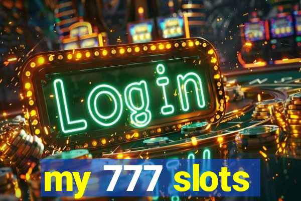 my 777 slots