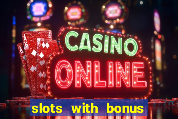 slots with bonus and free spins