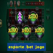 esporte bet jogo de aposta