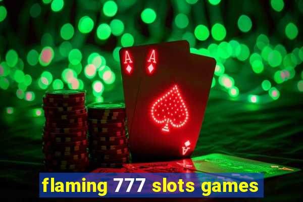 flaming 777 slots games