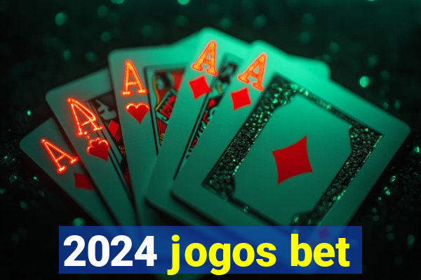 2024 jogos bet