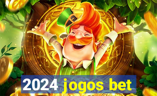 2024 jogos bet