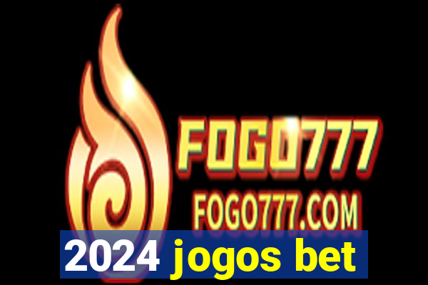 2024 jogos bet