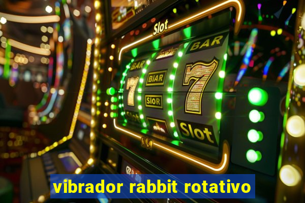 vibrador rabbit rotativo