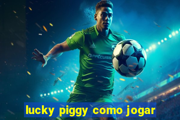 lucky piggy como jogar