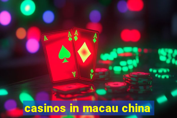 casinos in macau china