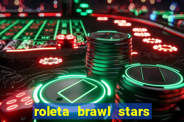 roleta brawl stars 2024 84 brawlers