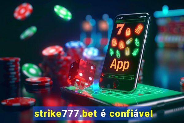 strike777.bet é confiável