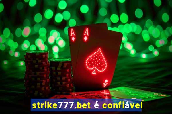 strike777.bet é confiável