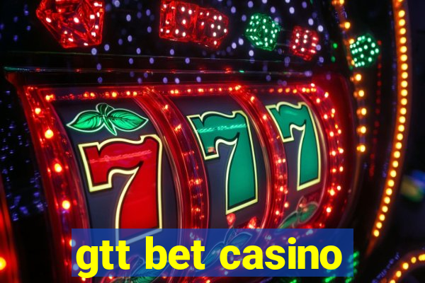 gtt bet casino