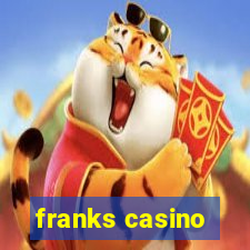 franks casino