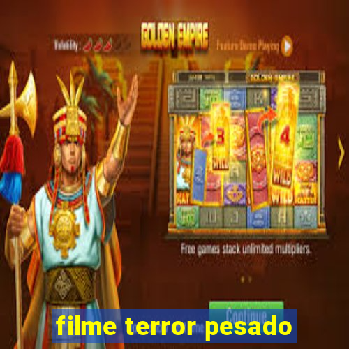 filme terror pesado