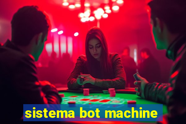 sistema bot machine