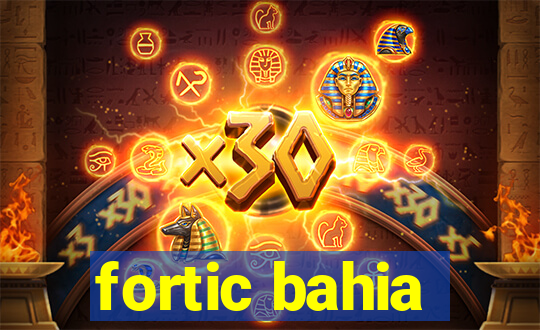 fortic bahia